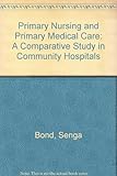 Primary nursing and primary medical care : a comparative study in community hospitals