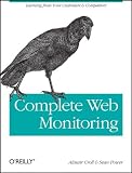 Image of Complete Web Monitoring: Watching Your Visitors, Performance, Communities, and Competitors