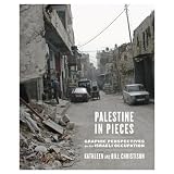 Palestine in Pieces: Graphic Perspectives on the Israeli Occupationby Kathleen Christison