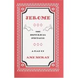 Jerome: The Historical Spectacleby Ami McKay