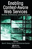 Enabling context-aware web services : methods, architectures, and technologies
