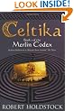 Celtika: Book I Of The Merlin Codex: Book 1 of the Merlin Codex (Gollancz S.F.)