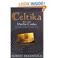 Celtika: Book I Of The Merlin Codex: Book 1 of the Merlin Codex (Gollancz S.F.)
