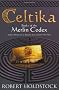 Celtika: Book I Of The Merlin Codex: Book 1 of the Merlin Codex (Gollancz S.F.)