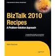 BizTalk 2010 Recipes: A Problem-Solution Approach (Expert's Voice in BizTalk)
