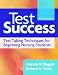 Test Success: Test-Taking Techniques for Beginning Nursing Students Test Success: Test-Taking Techniques for Beginning Nursing Students