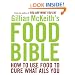 Gillian McKeith's Food Bible: How to Use Food to Cure What Ails You