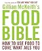 Gillian McKeith's Food Bible: How to Use Food to Cure What Ails You