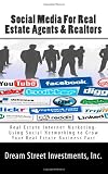 51Y%2B 0It2%2BL. SL160 Social Media For Real Estate Agents & Realtors: Real Estate Internet Marketing Using Social Networking to Grow Your Real Estate Business Fast (Volume 1)