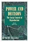 Power and Decision: The Social Control of Reproduction (Harvard Series on Population and International Health)