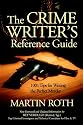 The Crime Writer's Reference Guide: 1001 Tips for Writing the Perfect Murder