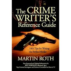 The Crime Writer's Reference Guide: 1001 Tips for Writing the Perfect Murder
