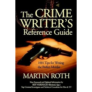 The Crime Writer's Reference Guide: 1001 Tips for Writing the Perfect Murder