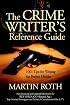 The Crime Writer's Reference Guide: 1001 Tips for Writing the Perfect Murder
