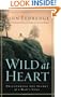 Wild at Heart: Discovering The Secret of a Man's Soul