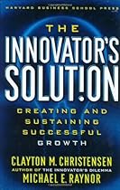 The Innovator's Solution: Creating and Sustaining Successful Growth