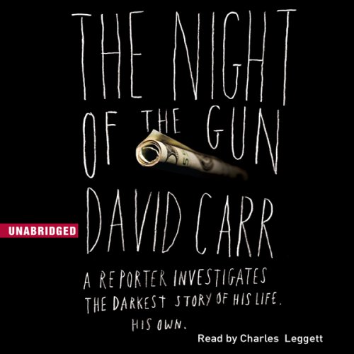 The Night of the Gun: A Reporter Investigates the Darkest Story of His Life - His Own (Unabridged)