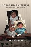 Honor Thy Daughters: A Father's Story of a China Adoption
