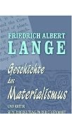 Produkt-Bild: Geschichte des Materialismus und Kritik seiner Bedeutung in der Gegenwart: Buch 1: Geschichte des Materialismus bis auf Kant