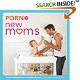 Porn for New Moms: From the Cambridge Women's Pornography Cooperative