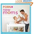 Porn for New Moms: From the Cambridge Women's Pornography Cooperative