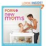 Porn for New Moms: From the Cambridge Women's Pornography Cooperative