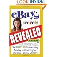 eBay's Secrets Revealed: The Insider's Guide to Advertising, Marketing, and Promoting Your eBay... by Dan W. Blacharski