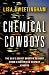 Chemical Cowboys The DEA's Secret Mission to Hunt Down a Notorious Ecstasy Kingpin by Lisa Sweetingham Chemical Cowboys The DEA's Secret Mission to Hunt Down a Notorious Ecstasy Kingpin