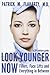 Look Younger Now: Fillers, Face Lifts and Everything in Between – a 21st Century Guide