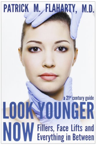 Look Younger Now: Fillers, Face Lifts and Everything in Between -  a 21st Century Guide