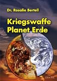 Kriegswaffe Planet Erde - Rosalie Bertell