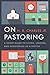 On Pastoring: A Short Guide to Living, Leading, and Ministering as a Pastor