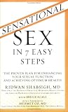 Sensational Sex in 7 Easy Steps: The Proven Plan for Enhancing Your Sexual Function and Achieving Optimum Health
