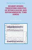 Hilbert-huang Transform Analysis of Hydrological and Environmental Time Series (Water Science and Technology Library) (Water Science and Technology Library)