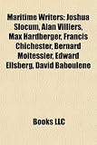 Maritime Writers: Joshua Slocum, Alan Villiers, Max Hardberger, Francis Chichester, Bernard Moitessier, Edward Ellsberg, David Baboulene Maritime Writers: Joshua Slocum, Alan Villiers, Max Hardberger, Francis Chichester, Bernard Moitessier, Edward Ellsberg, David Baboulene