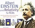Albert Einstein and Relativity for Kids: His Life and Ideas with 21 Activities and Thought Experiments (For Kids series)