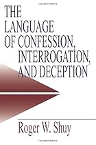 The Language of Confession, Interrogation, and Deception (Empirical Linguistics) The Language of Confession, Interrogation, and Deception (Empirical Linguistics)