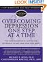 Overcoming Depression One Step at a Time: The New Behavioral Activation Approach to Getting Your Life Back