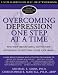 Overcoming Depression One Step at a Time: The New Behavioral Activation Approach to Getting Your Life Back
