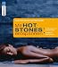 Mit Hot Stones entspannen: Die Massagetechnik f�r mehr Vitalit�t-  Anleitung f�r Selbstanwender