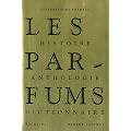 Les Parfums : Histoire, Anthologie, Dictionnaire