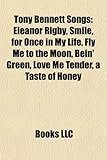 Tony Bennett Songs: Eleanor Rigby, Smile, for Once in My Life, Fly Me to the Moon, Bein' Green, Love Me Tender, a Taste of Honey-
