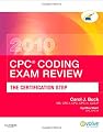 CPC Coding Exam Review 2010: The Certification Step (CPC Coding Exam Review: Certification Step)