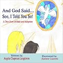 And God Said…See, I Told You So!: A True Story of Faith and Adoption
