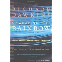 Unweaving the Rainbow: Science, Delusion and the Appetite for Wonder
