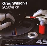 Greg Wilson`s 20:20 Vision: Mixed By Greg Wilson