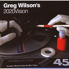 Greg Wilson's 20:20 Vision: Mixed By Greg Wilson