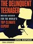 The Delinquent Teenager Who Was Mistaken for the World's Top Climate Expert