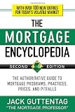 The Mortgage Encyclopedia: The Authoritative Guide to Mortgage Programs, Practices, Prices and Pitfalls, Second Edition