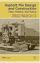 Asphalt Mix Design and Construction: Past, Present, and Future State of the Practice: A Special Publication OS the 150th Anniversary of Asce